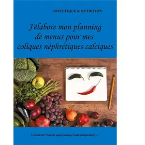 J'élabore mon planning de menus pour mes coliques néphrétiques calciques pas cher