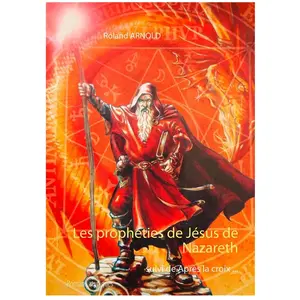Les Prophéties De Jésus De Nazareth - Suivi De Après La Croix
