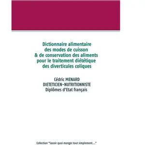 Dictionnaire des modes de cuisson et de conservation des aliments pour les diverticules coliques - Cédric Ménard pas cher