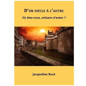 D'un Siècle À L'autre - Où Êtes-Vous, Artisans D'antan ? pas cher