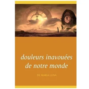 Douleurs Inavouées De Notre Monde