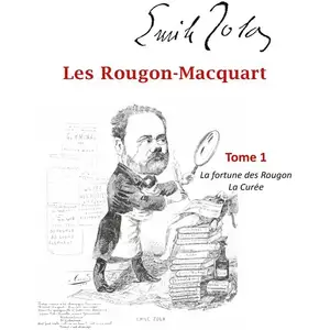Les Rougon-Macquart Tomes 1 Et 2 - La Fortune Des Rougon - La Curée