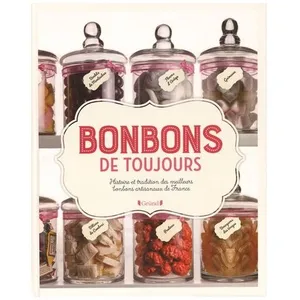 Bonbons De Toujours - Histoire Et Tradition Des Meilleurs Bonbons Arti... pas cher