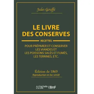 Hachette Bnf Le livre des conserves, ou Recettes pour préparer et conserver les viandes pas cher