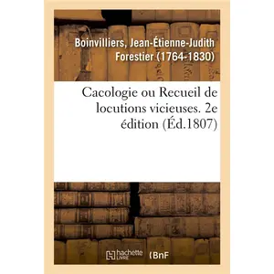 Cacologie Ou Recueil De Locutions Vicieuses - 2e Édition