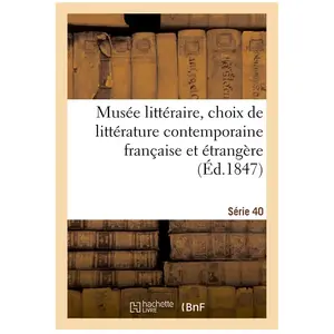 Musée Littéraire, Choix De Littérature Contemporaine Française Et Étrangère - Série 40 pas cher