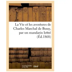 La Vie Et Les Aventures De Charles Marchal De Bussy