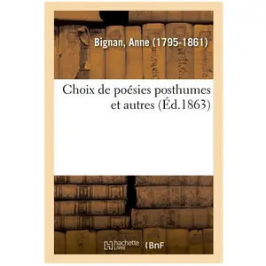 Choix De Poésies Posthumes Et Autres