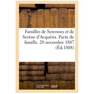 Familles De Serennes Et De Serène D'acquéria - Pacte De Famille - 20 Novembre 1887