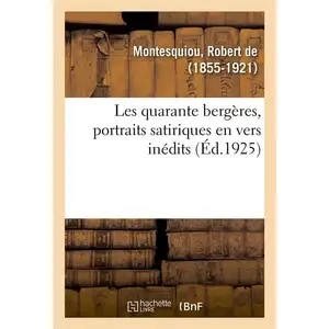 Les Quarante Bergères, Portraits Satiriques En Vers Inédits