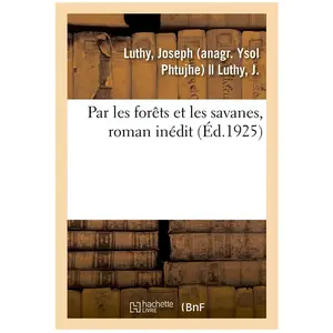 Par Les ForÃªts Et Les Savanes, Roman InÃ©dit