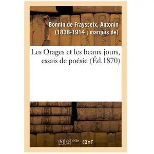 Les Orages Et Les Beaux Jours, Essais De Poésie