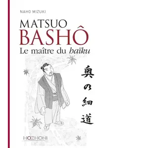 Comparateur de prix : Hozhoni Eds Matsuo Bashô - Le maître du haïku