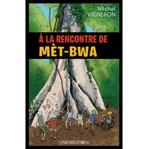 Caraibeditions A la rencontre de Mèt-Bwa pas cher