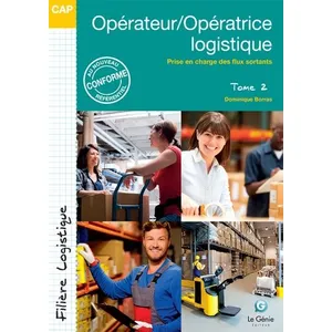 Comparateur de prix : Le Genie Editeur Opérateur/Opératrice Logistique Cap - Tome 2, Prise En Charge Des Flux Sortants