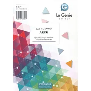Le Genie Editeur Arcu Epreuve E2 : Analyse Et Traitement De Situations Liées À L'accueil - Sujets D'examen pas cher