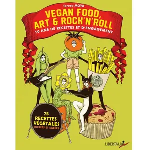 Libertalia Vegan Food, Art & Rock?N?Roll - 10 Ans De Recettes Et D?Engagement pas cher