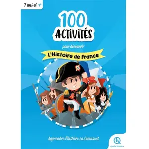 100 activités pour découvrir L'histoire de France pas cher