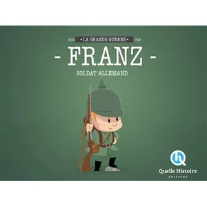 QUELLE HISTOIRE Franz, Soldat Allemand - La Grande Guerre 1914-1918 pas cher