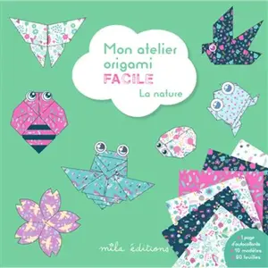 Mila éditions La nature: Mon atelier origami facile pas cher