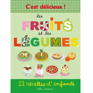 Mila éditions Les fruits et les légumes: 22 recettes d'enfants pas cher
