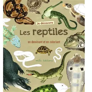 Mila Boutan Eds Je découvre les reptiles en dessinant et en coloriant pas cher
