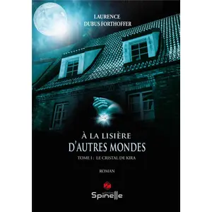 Spinelle Eds A La Lisière D?Autres Mondes - Tome I, Le Cristal De Kira pas cher