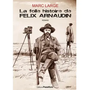 Passiflore La Folle Histoire De Félix Arnaudin pas cher