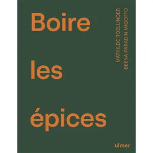 Editions Eugen Ulmer Boire les épices: Recettes de boissons délicieusement parfumées pas cher