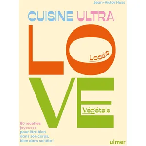 Comparateur de prix : Editions Eugen Ulmer La Cuisine Ultra Love - 60 Recettes Joyeuses Pour Être Bien Dans Son Corps, Bien Dans Sa Tête