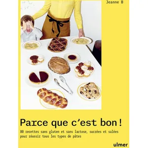 Comparateur de prix : Editions Eugen Ulmer Parce Que C'est Bon ! - 80 Recettes Sans Gluten Et Sans Lactose, Sucrées Et Salées Pour Réussir Tous Les Types De Pâtes