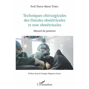 L'harmattan Techniques chirurgicales des fistules obstétricales et non obstétricales pas cher