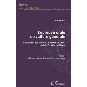 L'harmattan L'épreuve Orale De Culture Générale - Préparation Aux Concours D'entrée De L'ena Et De La Fonction Publique - Tome 2, Problèmes Majeurs De La Société Contemporaine pas cher