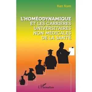 L'harmattan L'homéodynamique et les carrières universitaires non médicales de la santé pas cher