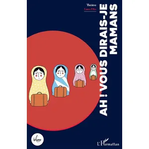 L'harmattan Ah ! Vous dirais-je mamans