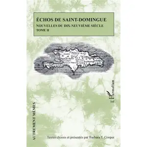 L'harmattan Echos De Saint-Domingue - Nouvelles Du Dix-Neuvième Siècle Tome 2 pas cher