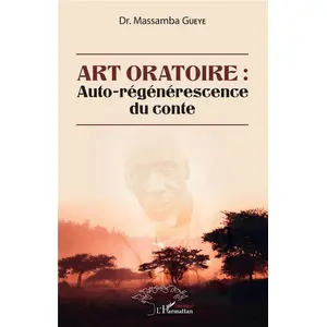 L'harmattan Art oratoire : auto-régénérescence du conte pas cher