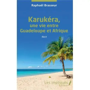Les Impliqués Karukéra, une vie entre Guadeloupe et Afrique pas cher
