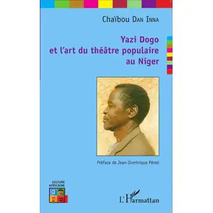 Yazi Dogo Et L'art Du Théâtre Populaire Au Niger