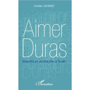 Aimer Duras - Marguerite Aux Semelles D'eau Et De Vent pas cher