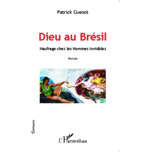 Dieu Au Brésil - Naufrage Chez Les Hommes Invisibles
