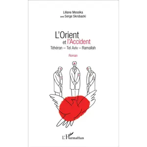 L'orient Et L'accident - Téhéran, Tel Aviv, Ramallah pas cher