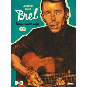 Glénat Brel : Une Vie À Mille Temps - Tome 1 - Quand On N'a Pas Que La Musique