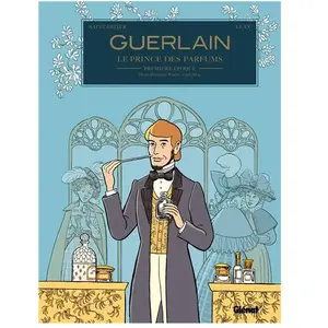 Glénat Guerlain, Le Prince Des Parfumeurs - Tome - Première Époque - Pierre-François-Pascal (1789/1864) pas cher