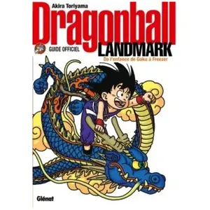 Glénat Dragon ball landmark: Guide officiel, de l'enfance de Goku à Freezer pas cher