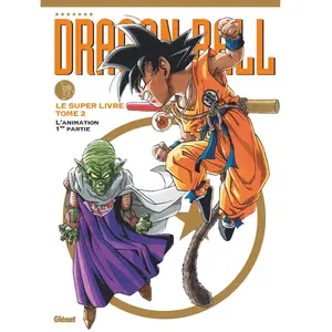 Glénat Dragon Ball - Le super livre Tome 2 - L'animation 1re partie pas cher