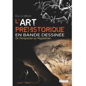 Glénat L'art Préhistorique En Bd - De L'aurignacien Au Magdalénien pas cher