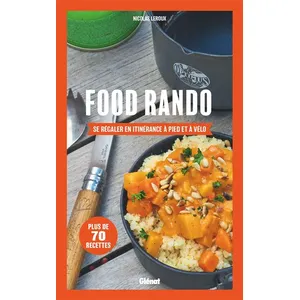 Glénat Food Rando - Se Régaler En Itinérance À Pied Ou À Vélo pas cher