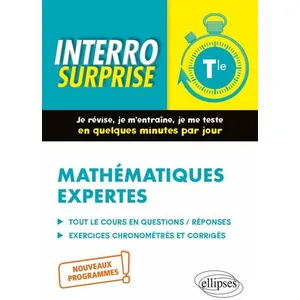 Ellipses Mathématiques Expertes Tle - Tout Le Cours En Questions/Réponses, Exercices Chronométrés Et Corrigés pas cher