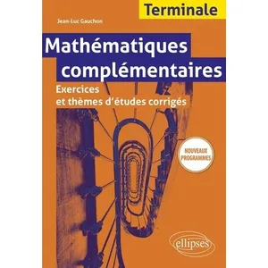 Ellipses Mathématiques complémentaires - Terminale - Exercices et thèm... pas cher